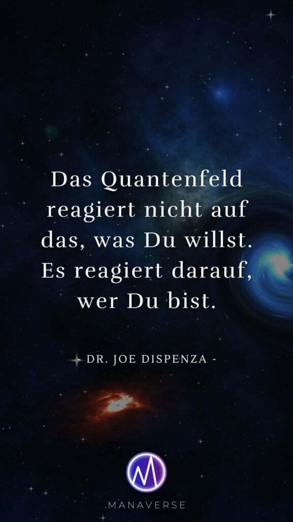 Gesetz der Anziehung Zitate - Dr. Joe Dispenza Zitate deutsch - Das Quantenfeld reagiert nicht auf das, was du willst. Es reagiert darauf, wer du bist.